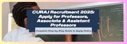 CURAJ Recruitment 2025: Apply for Professors, Associate & Assistant Professors