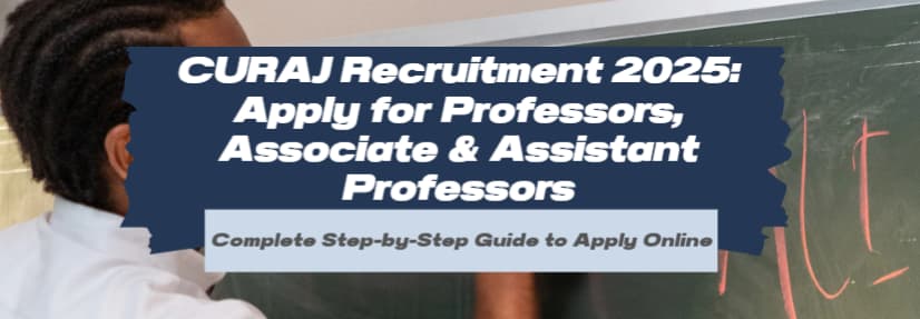CURAJ Recruitment 2025: Apply for Professors, Associate & Assistant Professors